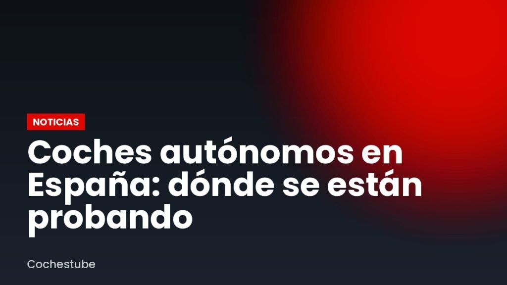 Coches autónomos en España: dónde se están probando