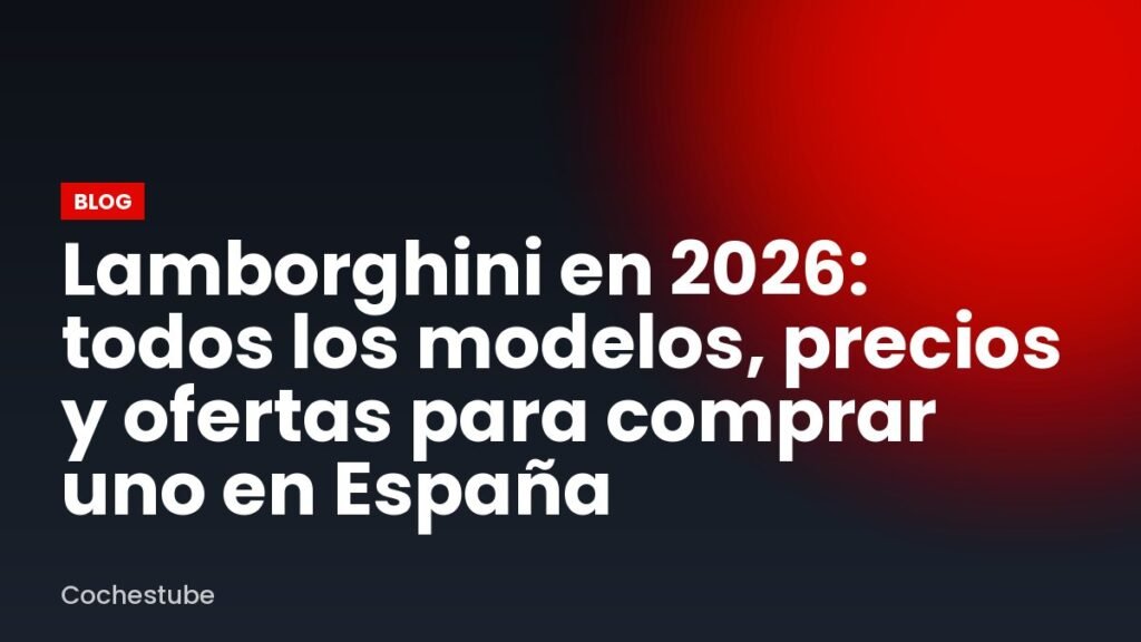 Lamborghini en 2026: todos los modelos, precios y ofertas para comprar uno en España