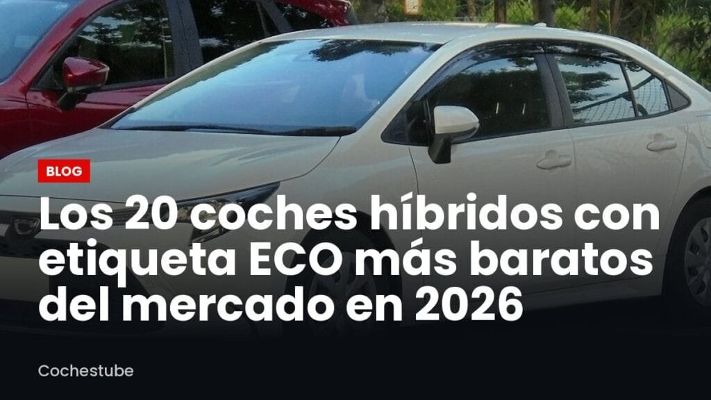 Los 20 coches híbridos con etiqueta ECO más baratos del mercado en 2026